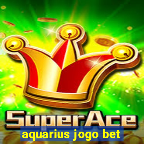 aquarius jogo bet